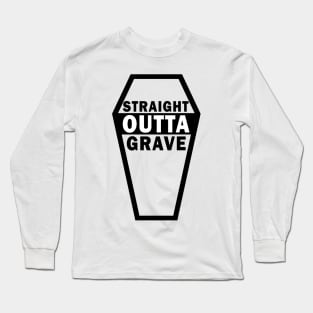 Straight outta grave Long Sleeve T-Shirt